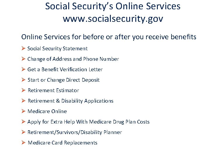 Social Security’s Online Services www. socialsecurity. gov Online Services for before or after you