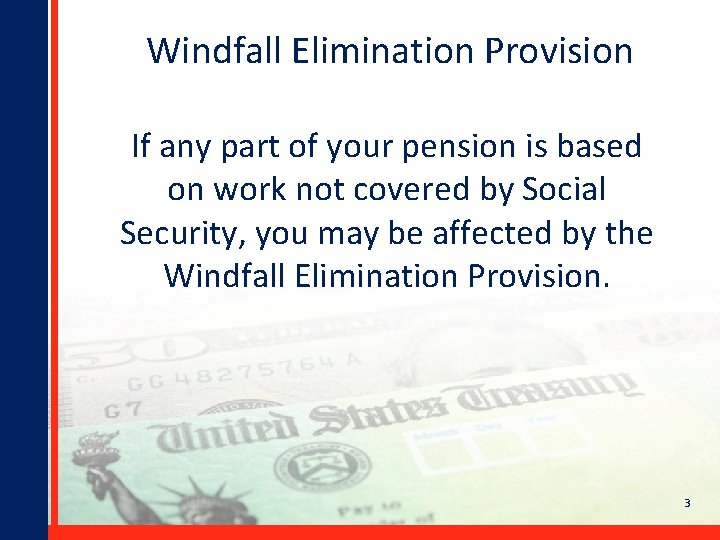 Windfall Elimination Provision If any part of your pension is based on work not