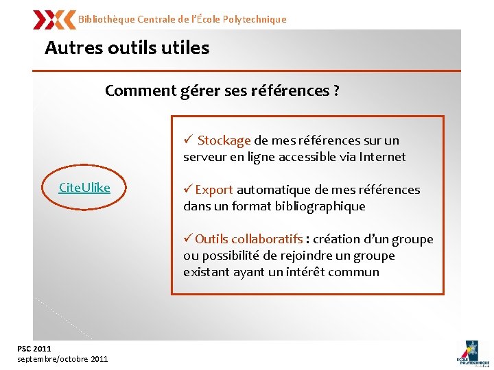 Bibliothèque Centrale de l’École Polytechnique Autres outils utiles Comment gérer ses références ? ü