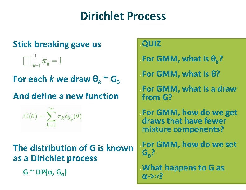 Dirichlet Process ü Stick breaking gave us ü ü For each k we draw