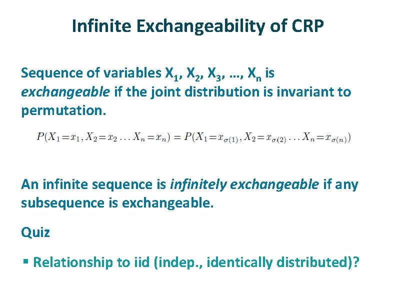 Infinite Exchangeability of CRP ü Sequence of variables X 1, X 2, X 3,