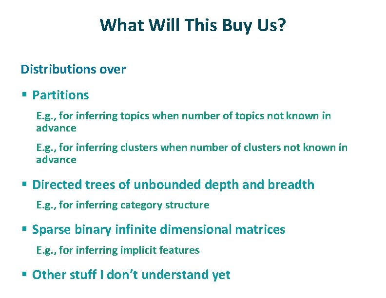 What Will This Buy Us? ü Distributions over § Partitions E. g. , for