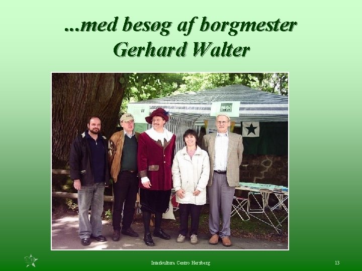 . . . med besøg af borgmester Gerhard Walter Interkultura Centro Herzberg 13 