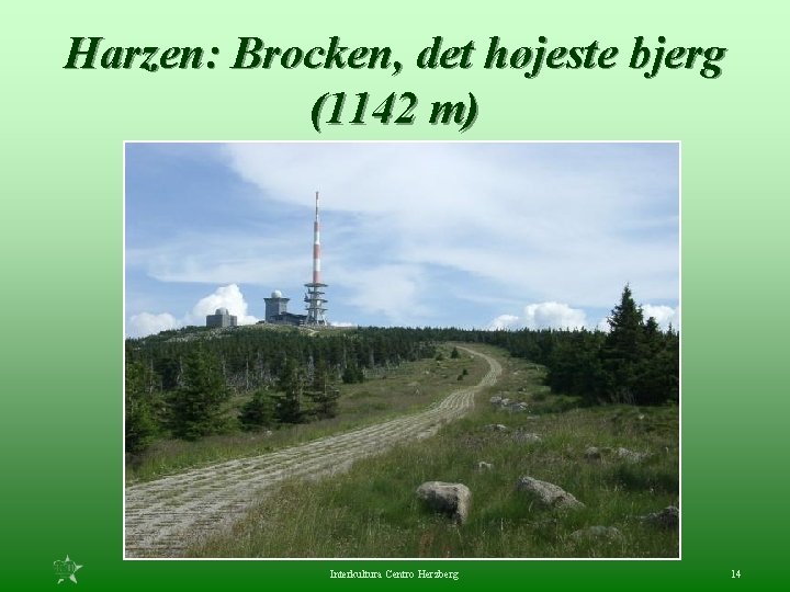 Harzen: Brocken, det højeste bjerg (1142 m) Interkultura Centro Herzberg 14 