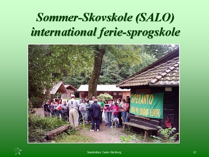 Sommer-Skovskole (SALO) international ferie-sprogskole Interkultura Centro Herzberg 23 