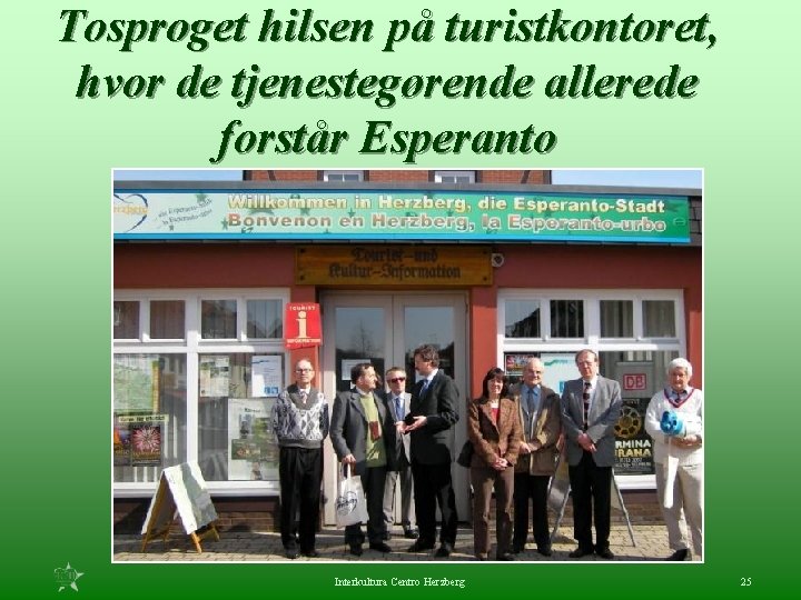 Tosproget hilsen på turistkontoret, hvor de tjenestegørende allerede forstår Esperanto Interkultura Centro Herzberg 25