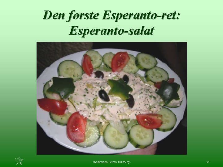 Den første Esperanto-ret: Esperanto-salat Interkultura Centro Herzberg 33 