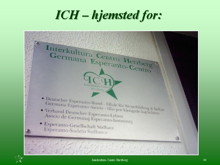 ICH – hjemsted for: Interkultura Centro Herzberg 40 