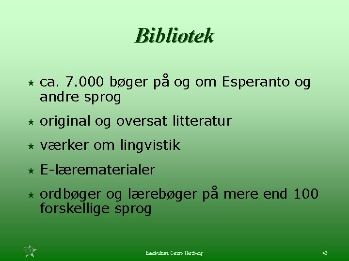 Bibliotek « ca. 7. 000 bøger på og om Esperanto og andre sprog «