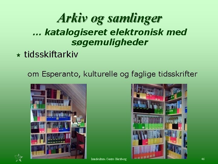 Arkiv og samlinger … katalogiseret elektronisk med søgemuligheder « tidsskiftarkiv om Esperanto, kulturelle og