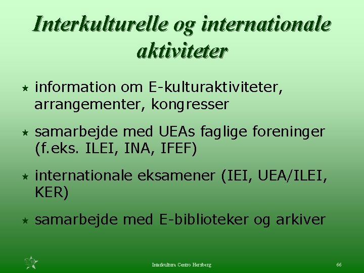 Interkulturelle og internationale aktiviteter « information om E-kulturaktiviteter, arrangementer, kongresser « samarbejde med UEAs
