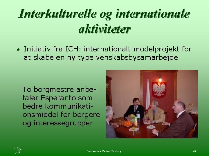 Interkulturelle og internationale aktiviteter « Initiativ fra ICH: internationalt modelprojekt for at skabe en