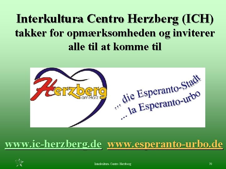 Interkultura Centro Herzberg (ICH) takker for opmærksomheden og inviterer alle til at komme til