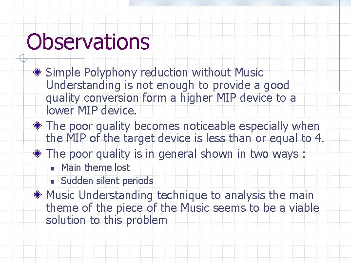 Observations Simple Polyphony reduction without Music Understanding is not enough to provide a good