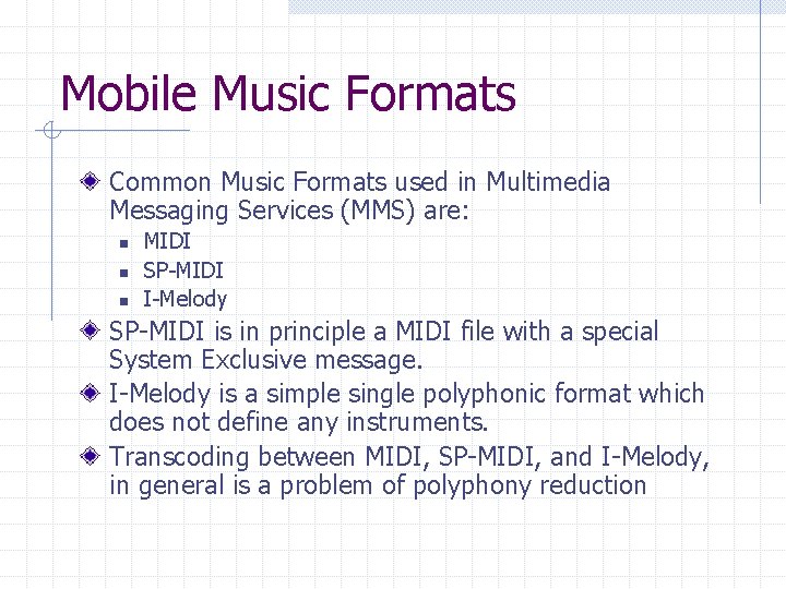 Mobile Music Formats Common Music Formats used in Multimedia Messaging Services (MMS) are: n