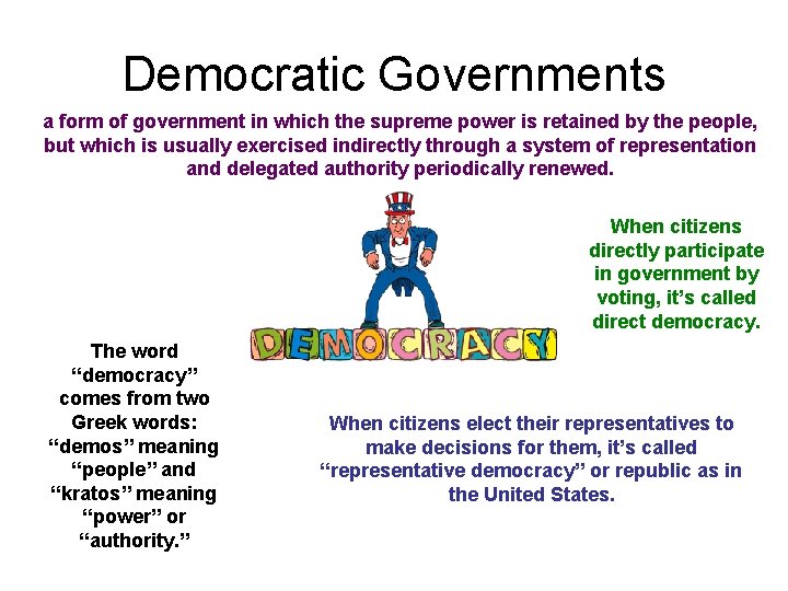 Democratic Governments a form of government in which the supreme power is retained by