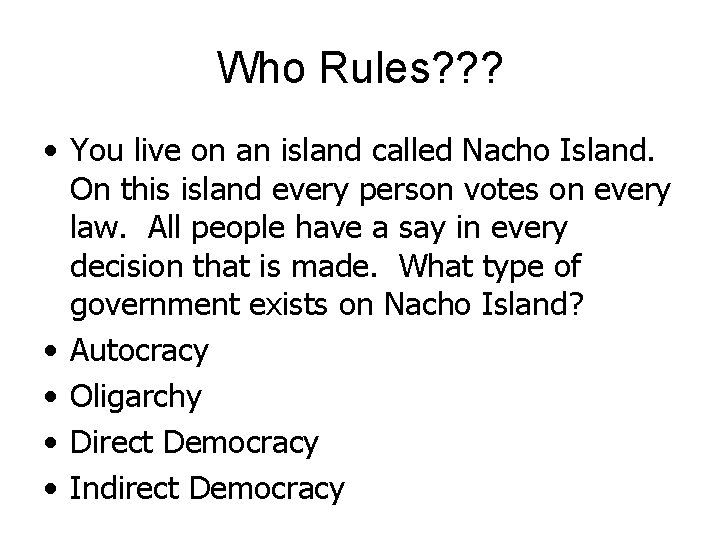 Who Rules? ? ? • You live on an island called Nacho Island. On