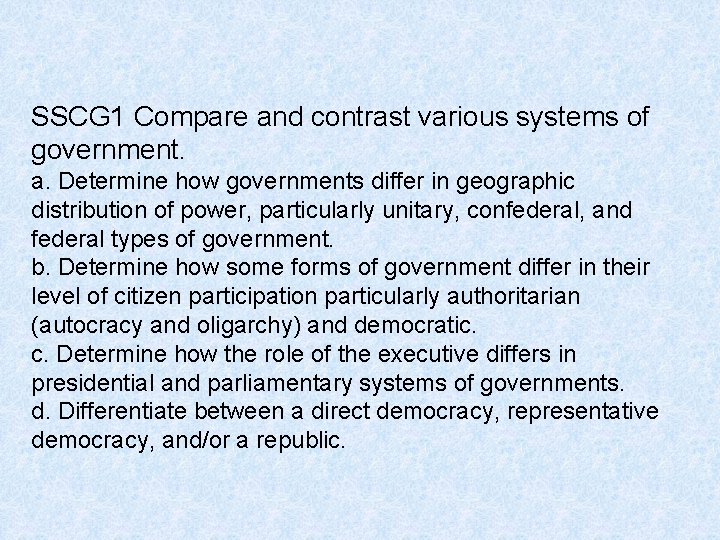 SSCG 1 Compare and contrast various systems of government. a. Determine how governments differ