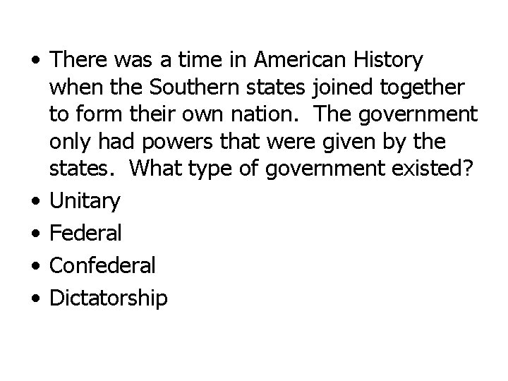  • There was a time in American History when the Southern states joined
