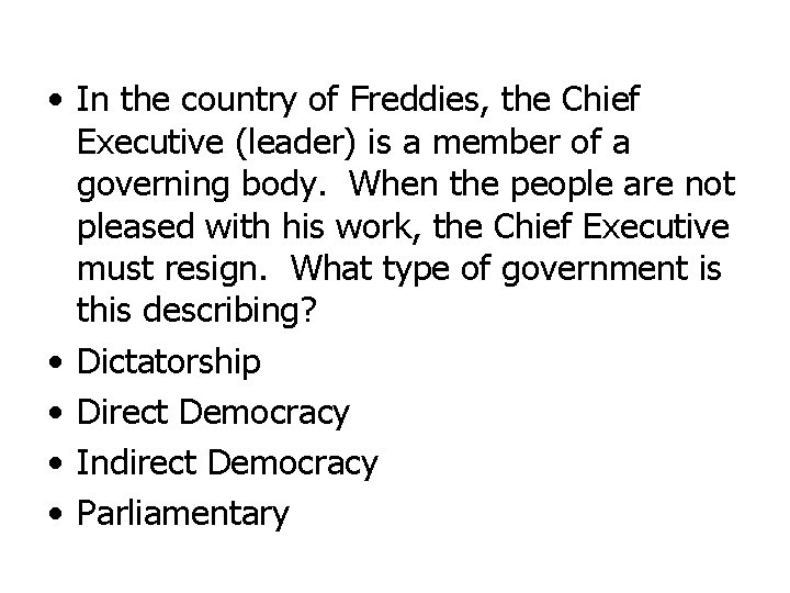  • In the country of Freddies, the Chief Executive (leader) is a member