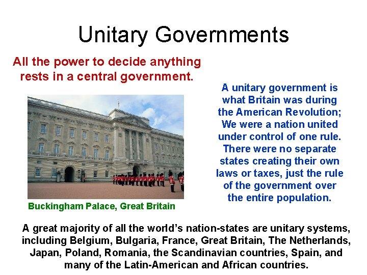 Unitary Governments All the power to decide anything rests in a central government. Buckingham
