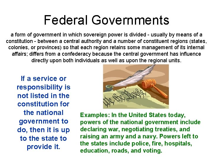 Federal Governments a form of government in which sovereign power is divided - usually