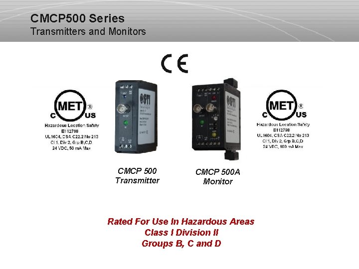 CMCP 500 Series Transmitters and Monitors CMCP 500 Transmitter CMCP 500 A Monitor Rated