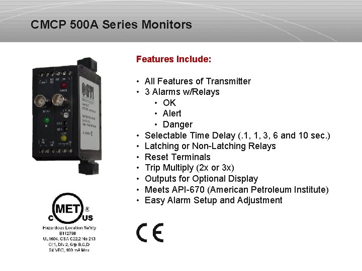 CMCP 500 A Series Monitors Features Include: • All Features of Transmitter • 3