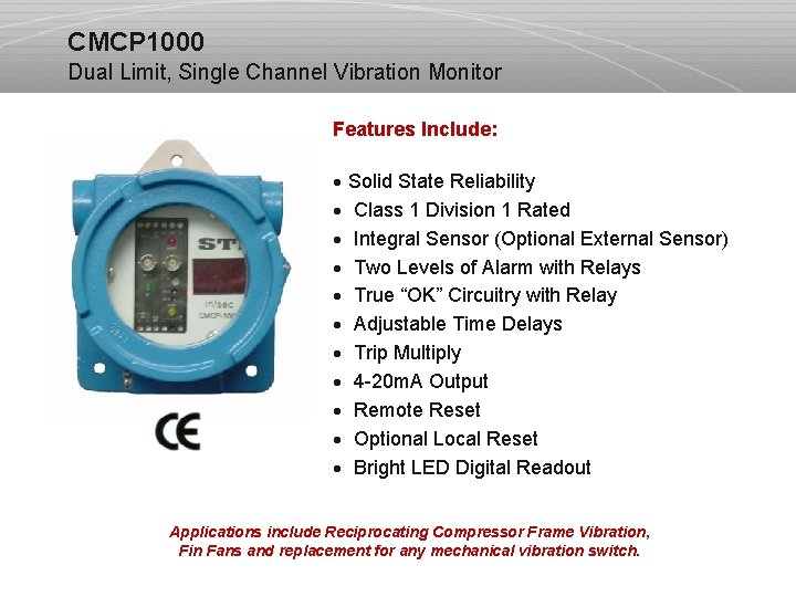 CMCP 1000 Dual Limit, Single Channel Vibration Monitor Features Include: · Solid State Reliability