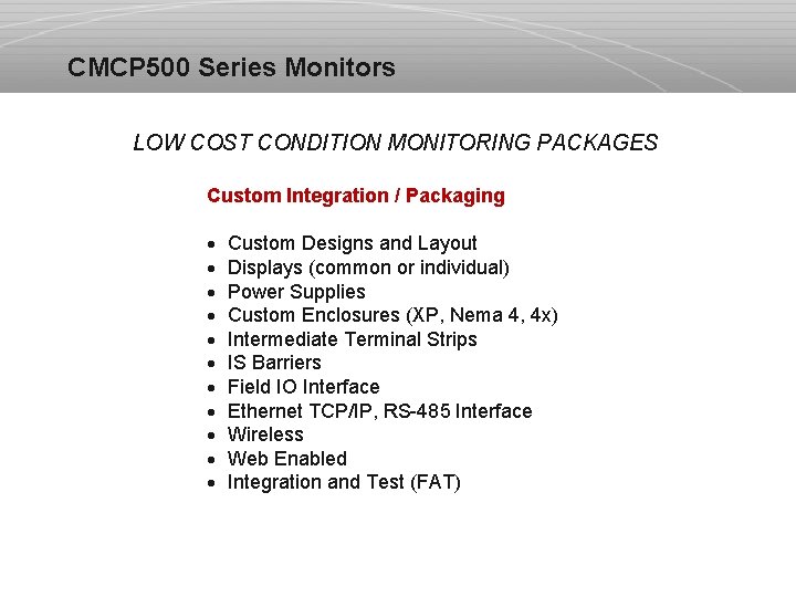 CMCP 500 Series Monitors LOW COST CONDITION MONITORING PACKAGES Custom Integration / Packaging ·