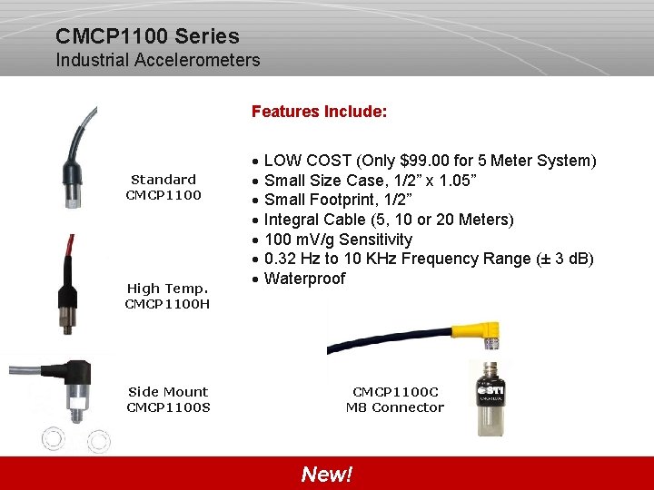 CMCP 1100 Series Industrial Accelerometers Features Include: Standard CMCP 1100 High Temp. CMCP 1100