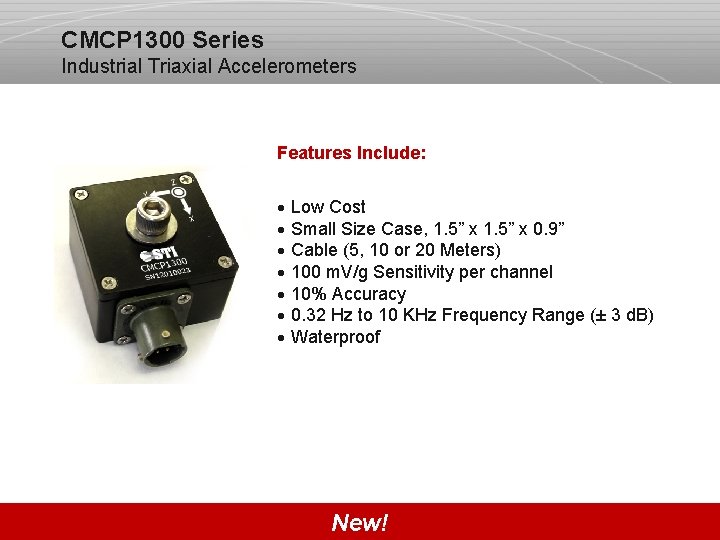 CMCP 1300 Series Industrial Triaxial Accelerometers Features Include: · Low Cost · Small Size