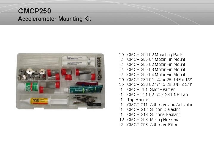 CMCP 250 Accelerometer Mounting Kit 25 2 2 25 25 1 1 1 12