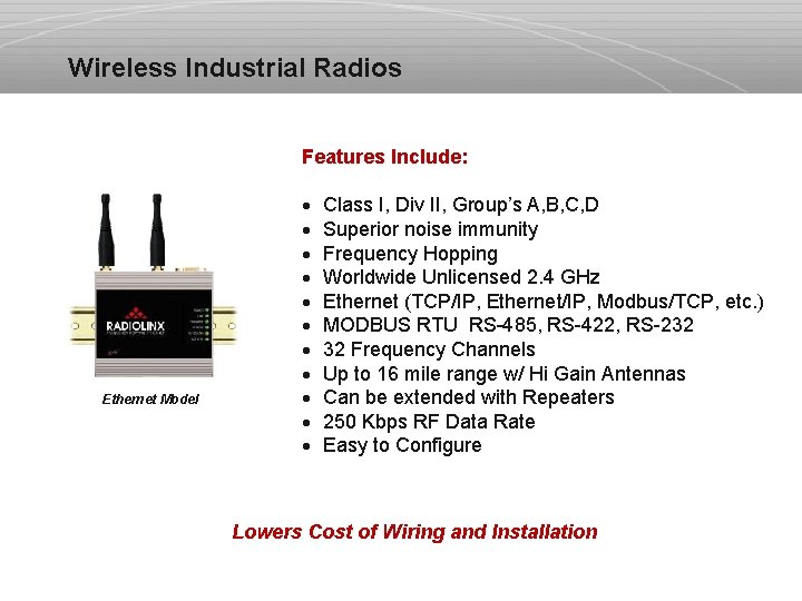 Wireless Industrial Radios Features Include: Ethernet Model · · · Class I, Div II,