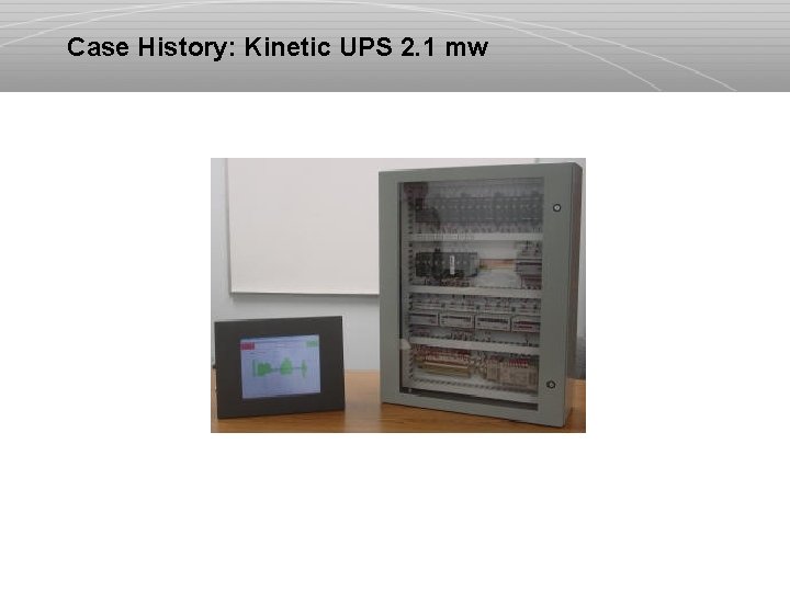 Case History: Kinetic UPS 2. 1 mw 