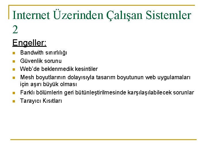 Internet Üzerinden Çalışan Sistemler 2 Engeller: n n n Bandwith sınırlılığı Güvenlik sorunu Web’de