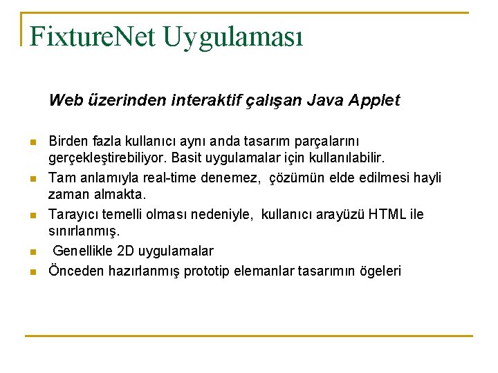 Fixture. Net Uygulaması Web üzerinden interaktif çalışan Java Applet n n n Birden fazla