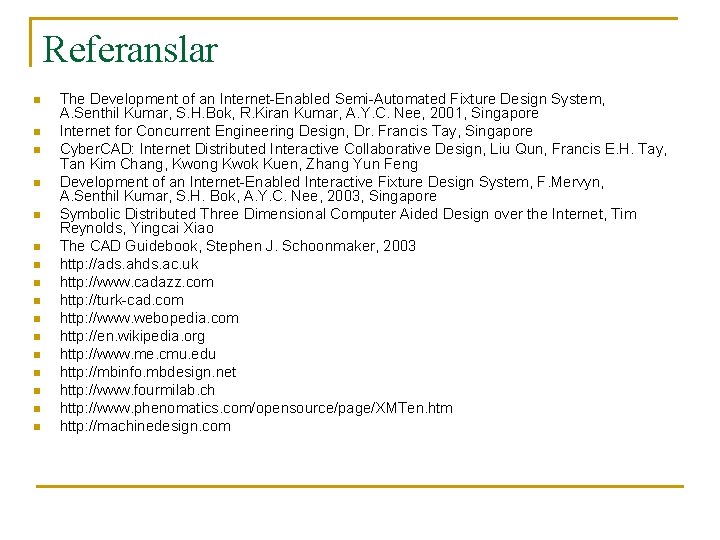 Referanslar n n n n The Development of an Internet-Enabled Semi-Automated Fixture Design System,