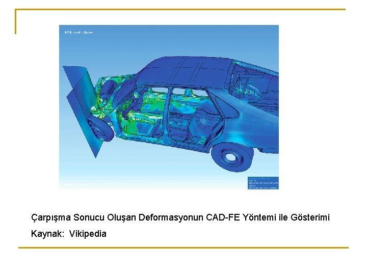 Çarpışma Sonucu Oluşan Deformasyonun CAD-FE Yöntemi ile Gösterimi Kaynak: Vikipedia 