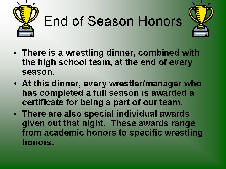 End of Season Honors • There is a wrestling dinner, combined with the high