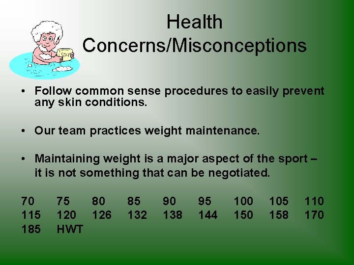 Health Concerns/Misconceptions • Follow common sense procedures to easily prevent any skin conditions. •