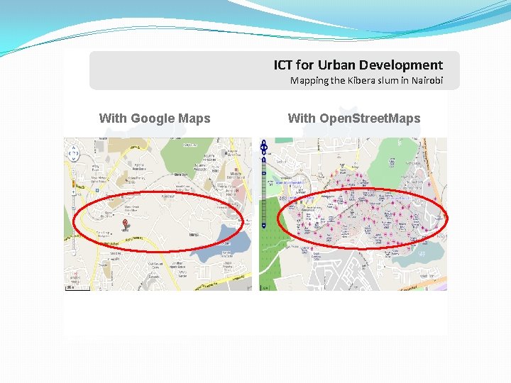 ICT for Development Education ICT for Urban Mapping the Kibera slum in Nairobi With