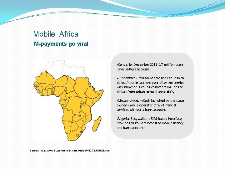 Mobile: Africa M-payments go viral Kenya: by December 2011, 17 million users have M-Pesa