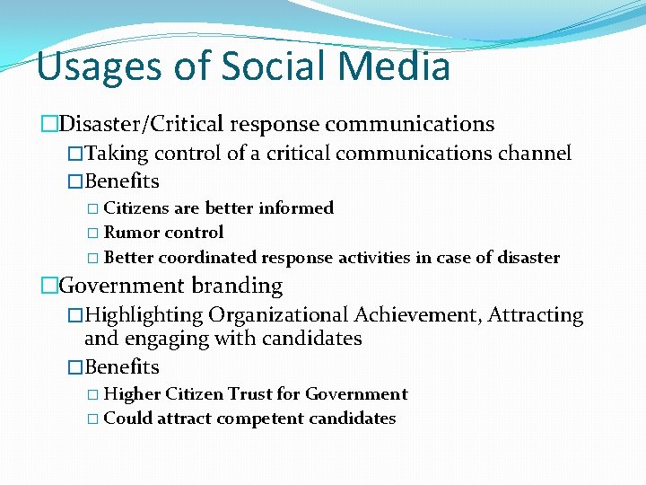 Usages of Social Media �Disaster/Critical response communications �Taking control of a critical communications channel