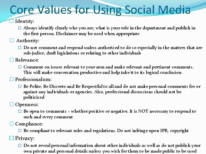 Core Values for Using Social Media � Identity: � Always identify clearly who you