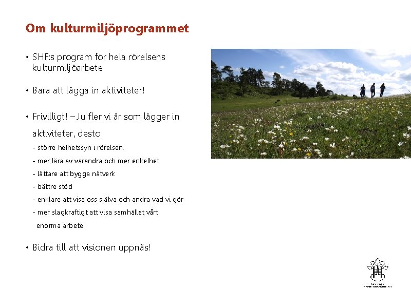 Om kulturmiljöprogrammet • SHF: s program för hela rörelsens kulturmiljöarbete • Bara att lägga