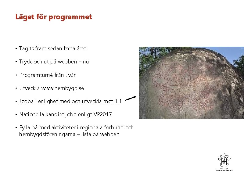 Läget för programmet • Tagits fram sedan förra året • Tryck och ut på