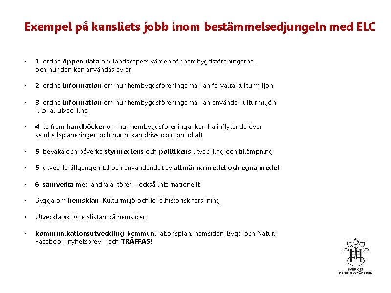 Exempel på kansliets jobb inom bestämmelsedjungeln med ELC • 1 ordna öppen data om