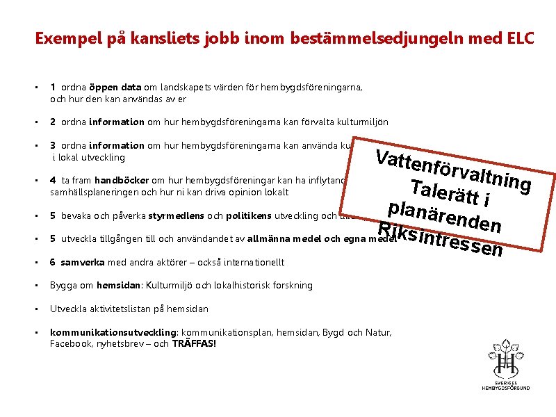 Exempel på kansliets jobb inom bestämmelsedjungeln med ELC • 1 ordna öppen data om