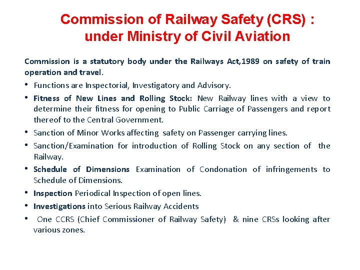 Commission of Railway Safety (CRS) : under Ministry of Civil Aviation Commission is a